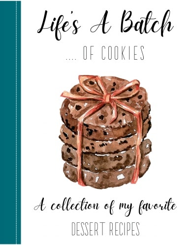 Life's a batch of cookies a collection of my favorite dessert recipes.